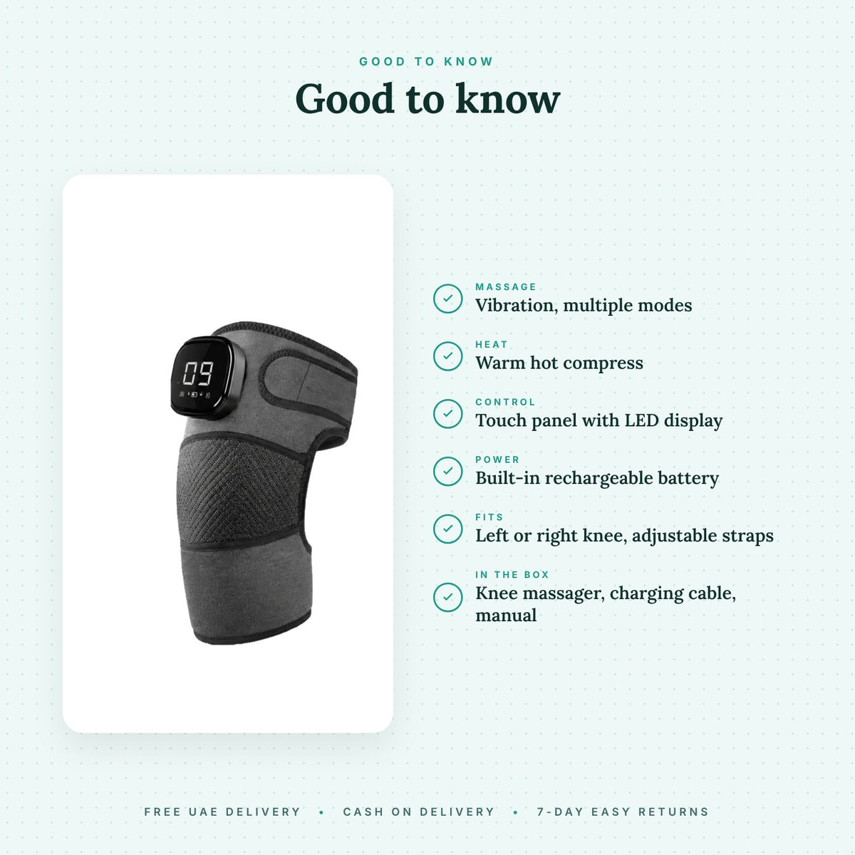 Good to know: vibration with multiple modes, warm hot compress, touch panel with LED display, built-in rechargeable battery, fits left or right knee, knee massager, charging cable and manual in the box